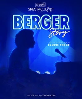 Berger Story - Avec la participation d’Élodie Frégé - Troyes, Metz