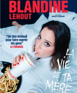 Blandine Lehout - La vie de ta mère - Ludres, Metz