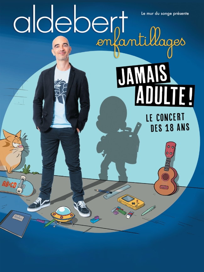 Aldebert-Enfantillages - Jamais Adulte ! Le concert des 18 ans