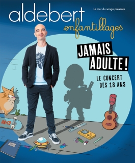 Aldebert - Enfantillages - Jamais Adulte ! Le concert des 18 ans - Maxéville
