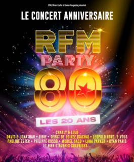 RFM Party 80 - Le Concert Anniversaire - les 20 ans - Dijon, Reims, Metz
