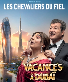 Les Chevaliers Du Fiel - Vacances à Dubaï - Dijon, Montbéliard