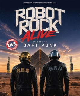 Robot Rock Alive - Daft Punk Tribute - Dijon, Amnéville