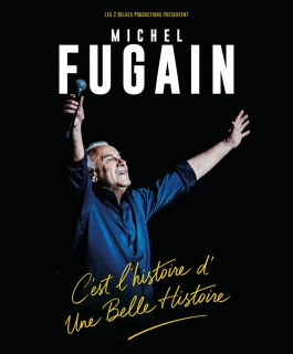 Michel Fugain - C'est l'histoire d'Une Belle Histoire - Troyes, Ludres, Mutzig, Mondorf-les-Bains, Reims