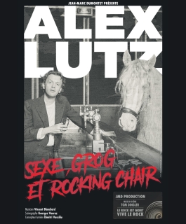 Alex Lutz - Sexe, Grog et Rocking Chair - Metz
