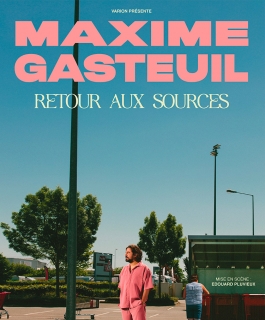 Maxime Gasteuil - Retour aux sources - Amnéville