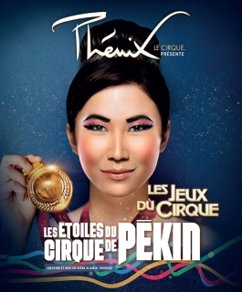 Le Cirque Phénix - Les étoiles du Cirque de Pékin - Les Jeux du Cirque - Amnéville