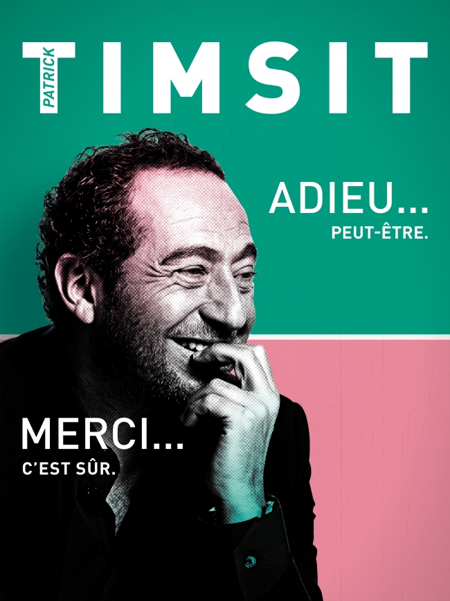 Patrick Timsit-Adieu... peut-être. Merci... c'est sûr.