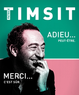 Patrick Timsit - Adieu... peut-être. Merci... c'est sûr. - Troyes