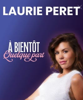 Laurie Peret - À bientôt quelque part - Sausheim, Ludres, Thionville, Strasbourg