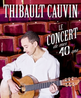 Thibault Cauvin - Le Concert de mes 40 ans